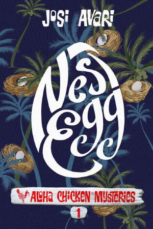 [Aloha Chicken Mysteries 01] • Nest Egg (Aloha Chicken Mysteries Book 1)